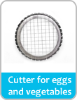 cutter for eggs and vegetables